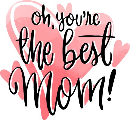 Oh, you are the best Mom — розови сърца